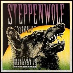 Steppenwolf : Born to Be Wild: a Retrospective (1968-1990)